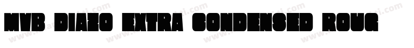 MVB Diazo Extra Condensed Rough 1字体转换